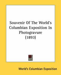 Cover image for Souvenir of the World's Columbian Exposition in Photogravure (1893)