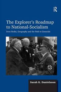 Cover image for The Explorer's Roadmap to National-Socialism: Sven Hedin, Geography and the Path to Genocide