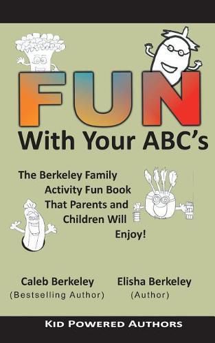 Fun with Your ABCs: The Berkeley Family Activity Fun Book That Parents and Children Will Enjoy!