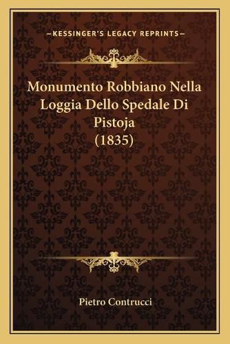 Cover image for Monumento Robbiano Nella Loggia Dello Spedale Di Pistoja (1835)