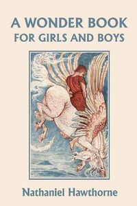 Cover image for A Wonder Book for Girls and Boys, Illustrated Edition (Yesterday's Classics)