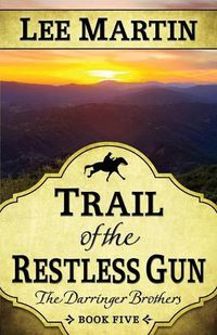 Cover image for Trail of the Restless Gun: The Darringer Brothers Book Five