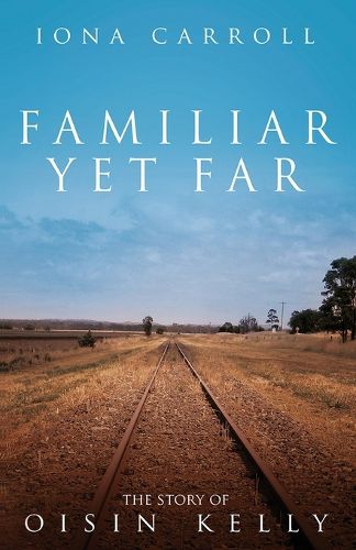 Cover image for Familiar Yet Far: The Story of Oisin Kelly