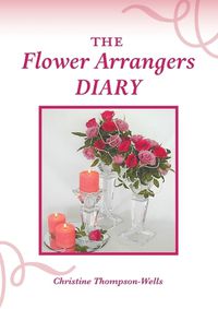 Cover image for The Flower Arrangers Diary