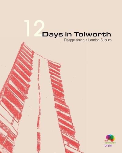 Cover image for 12 Days in Tolworth: Reappraising a London Suburb