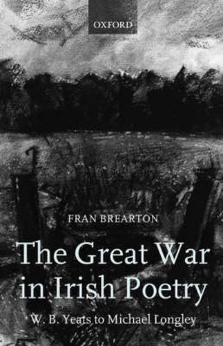 The Great War in Irish Poetry: W.B. Yeats to Michael Longley