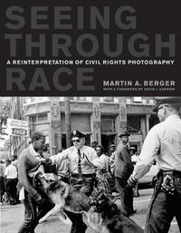 Cover image for Seeing through Race: A Reinterpretation of Civil Rights Photography