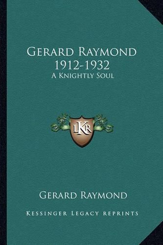 Cover image for Gerard Raymond 1912-1932: A Knightly Soul