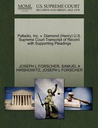 Cover image for Palladio, Inc. V. Diamond (Henry) U.S. Supreme Court Transcript of Record with Supporting Pleadings