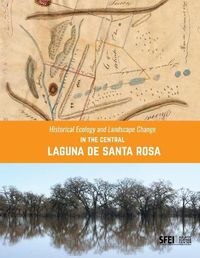 Cover image for Historical Ecology and Landscape Change in the Central Laguna de Santa Rosa