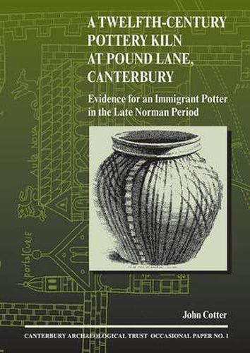 Cover image for A Twelfth-Century Pottery Kiln at Pound Lane, Canterbury