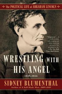 Cover image for Wrestling With His Angel: The Political Life of Abraham Lincoln Vol. II, 1849-1856