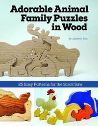 Cover image for Adorable Animal Family Puzzles in Wood: 25 Easy Patterns for the Scroll Saw