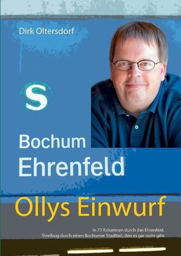 Cover image for Ollys Einwurf: In 71 Kolumnen durch das Ehrenfeld. Streifzug durch einen Bochumer Stadtteil, den es gar nicht gibt.