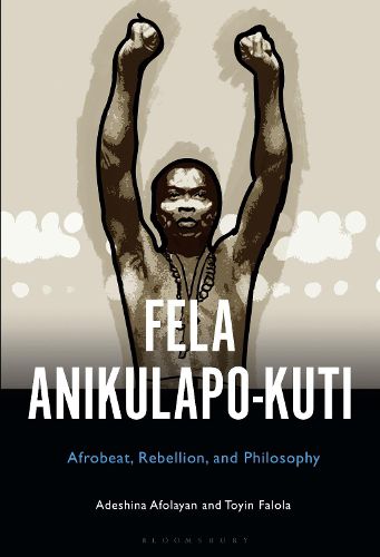 Cover image for Fela Anikulapo-Kuti: Afrobeat, Rebellion, and Philosophy