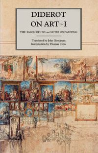 Cover image for Diderot on Art, Volume I: The Salon of 1765 and Notes on Painting