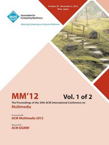 Cover image for MM12 Proceedings of the 20th ACM International Conference on Multimedia Vol 1