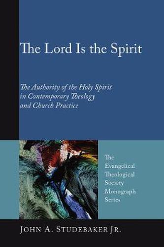 Cover image for The Lord Is the Spirit: The Authority of the Holy Spirit in Contemporary Theology and Church Practice