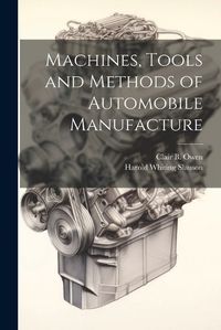 Cover image for Machines, Tools and Methods of Automobile Manufacture