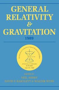 Cover image for General Relativity and Gravitation, 1989: Proceedings of the 12th International Conference on General Relativity and Gravitation