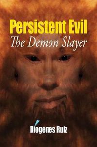 Cover image for Persistent Evil: The Demon Slayer