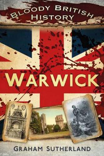 Cover image for Bloody British History: Warwick