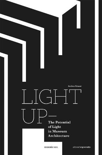 Cover image for Light Up - The Potential of Light in Museum Architecture