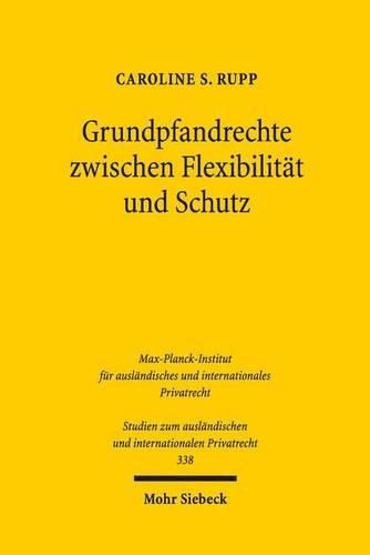 Cover image for Grundpfandrechte zwischen Flexibilitat und Schutz: Ein kontinentaleuropaischer Rechtsvergleich und neue Gedanken zu einer  Eurohypothek