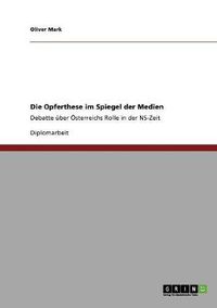 Cover image for Die Opferthese im Spiegel der Medien: Debatte uber OEsterreichs Rolle in der NS-Zeit