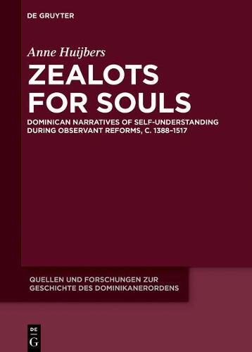 Cover image for Zealots for Souls: Dominican Narratives of Self-Understanding during Observant Reforms, c. 1388-1517