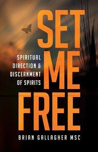 Cover image for Set Me Free: Spiritual Direction & Discernment of Spirits