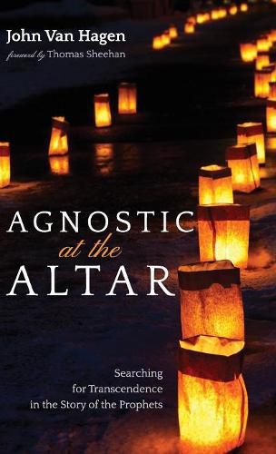 Agnostic at the Altar: Searching for Transcendence in the Story of the Prophets