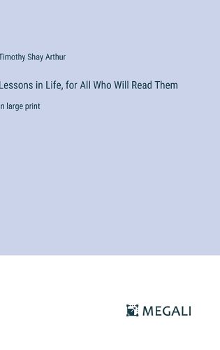 Cover image for Lessons in Life, for All Who Will Read Them