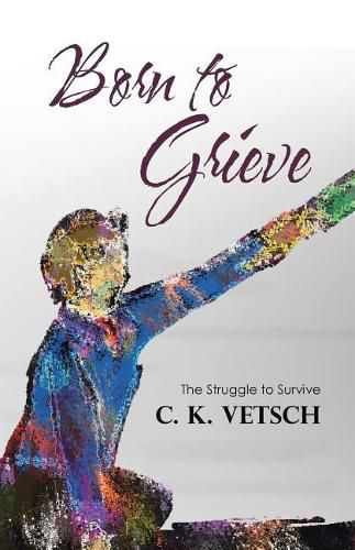 Cover image for Born to Grieve: The Struggle to Survive