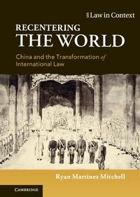 Cover image for Recentering the World: China and the Transformation of International Law