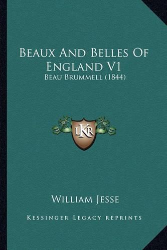 Beaux and Belles of England V1: Beau Brummell (1844)