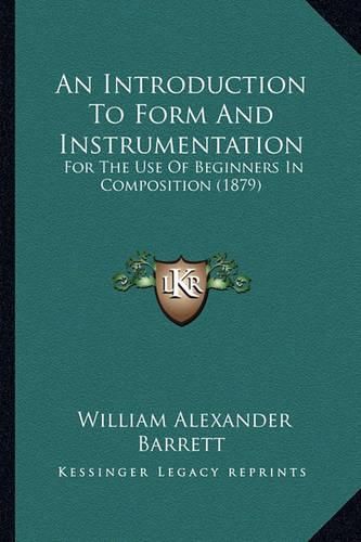 An Introduction to Form and Instrumentation: For the Use of Beginners in Composition (1879)