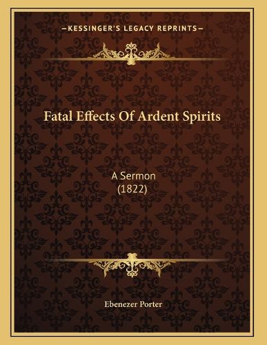 Cover image for Fatal Effects of Ardent Spirits: A Sermon (1822)