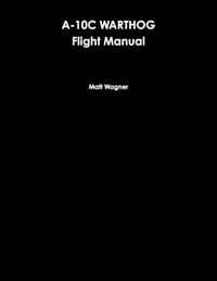 Cover image for A-10C Warthog Flight Manual