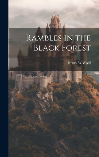 Rambles in the Black Forest