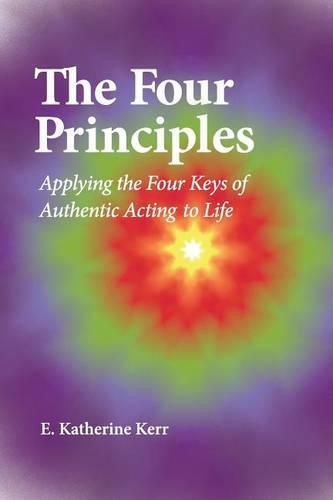 Cover image for The Four Principles: Applying the Four Keys of Authentic Acting to Life