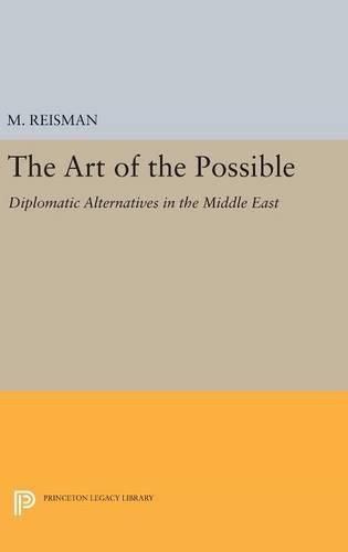 The Art of the Possible: Diplomatic Alternatives in the Middle East