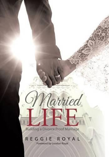 Cover image for Married Life: Building a Divorce Proof Marriage