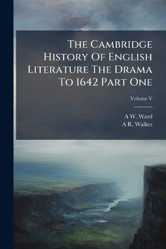 Cover image for The Cambridge History of English Literature Volume V the Drama to 1642 Part One