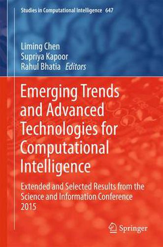 Emerging Trends and Advanced Technologies for Computational Intelligence: Extended and Selected Results from the Science and Information Conference 2015