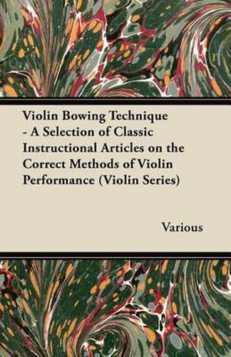 Cover image for Violin Bowing Technique - A Selection of Classic Instructional Articles on the Correct Methods of Violin Performance (Violin Series)