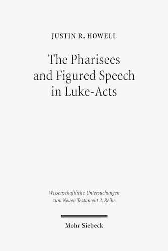 Cover image for The Pharisees and Figured Speech in Luke-Acts