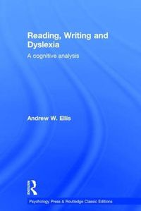 Cover image for Reading, Writing and Dyslexia (Classic Edition): A Cognitive Analysis