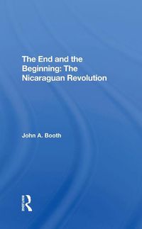 Cover image for The End and the Beginning: The Nicaraguan Revolution