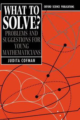 Cover image for What To Solve?: Problems and Suggestions for Young Mathematicians